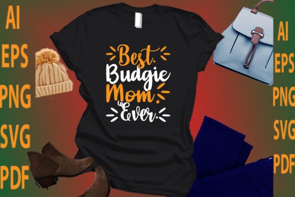 Best Budgie Mom Ever: A Graphic Design Asset for T-Shirt Designs and Local Branding