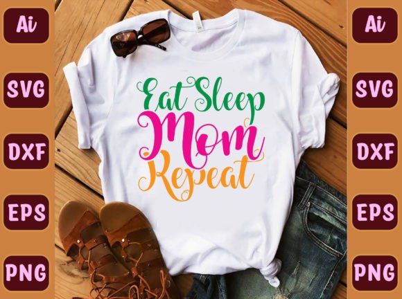 Eat Sleep Mom Repeat Graphics for T-Shirt Designs