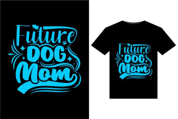 Future Dog Mom T-Shirt Design: A Versatile Graphic Asset for Modern Branding
