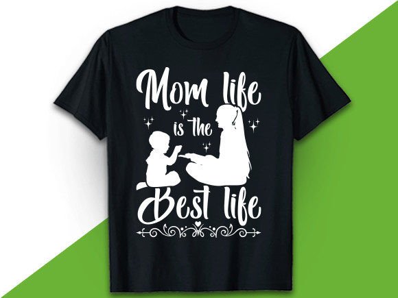Mom Life is the Best Life T Shirt Graphics for Handmade Creations