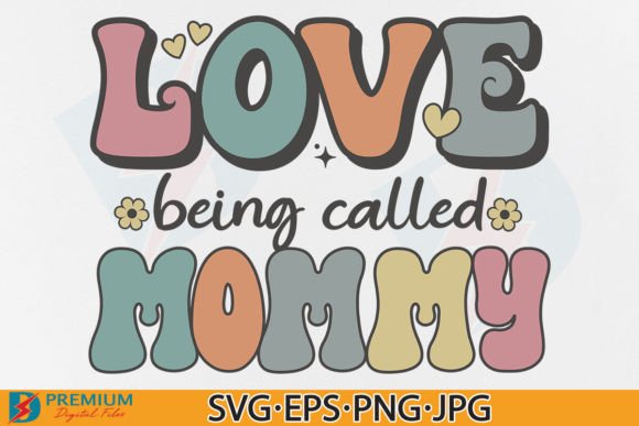 Mom, Love Being Called Mommy SVG Graphic for T-Shirt Designs