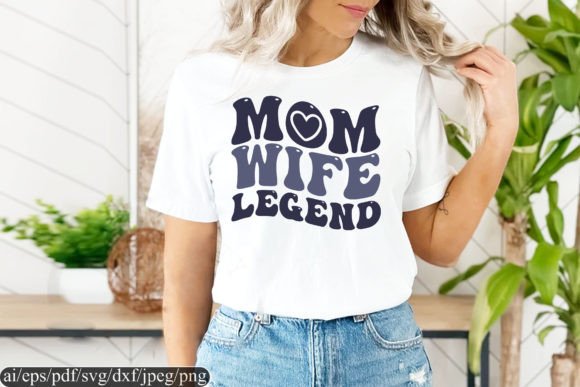 Mom Wife Legend T Shirt Design: A Graphic Asset for Real Crafting Projects