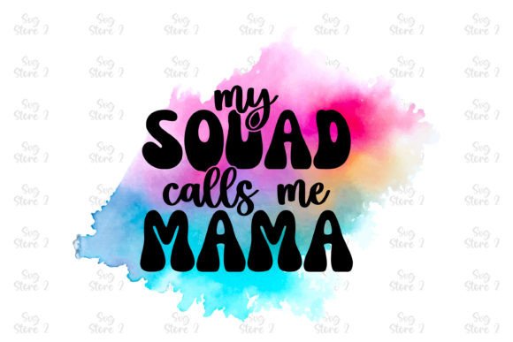 My Squad Calls Me Mama: A Graphics Asset for T-Shirt Designs and Branding