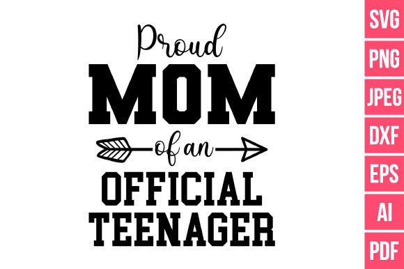 Proud Mom of an Official Teenager SVG: A Versatile Graphic for Local Business Branding