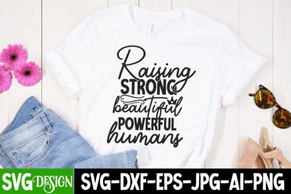 Raising Strong Beautiful Powerful Humans SVG for T-Shirt Designs & Graphics