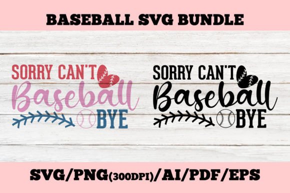Sorry Can’t Baseball Bye Baseball Tee: A Versatile Graphic for T-Shirt Designs